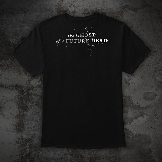 T-Shirt - The Ghost of a Future Dead