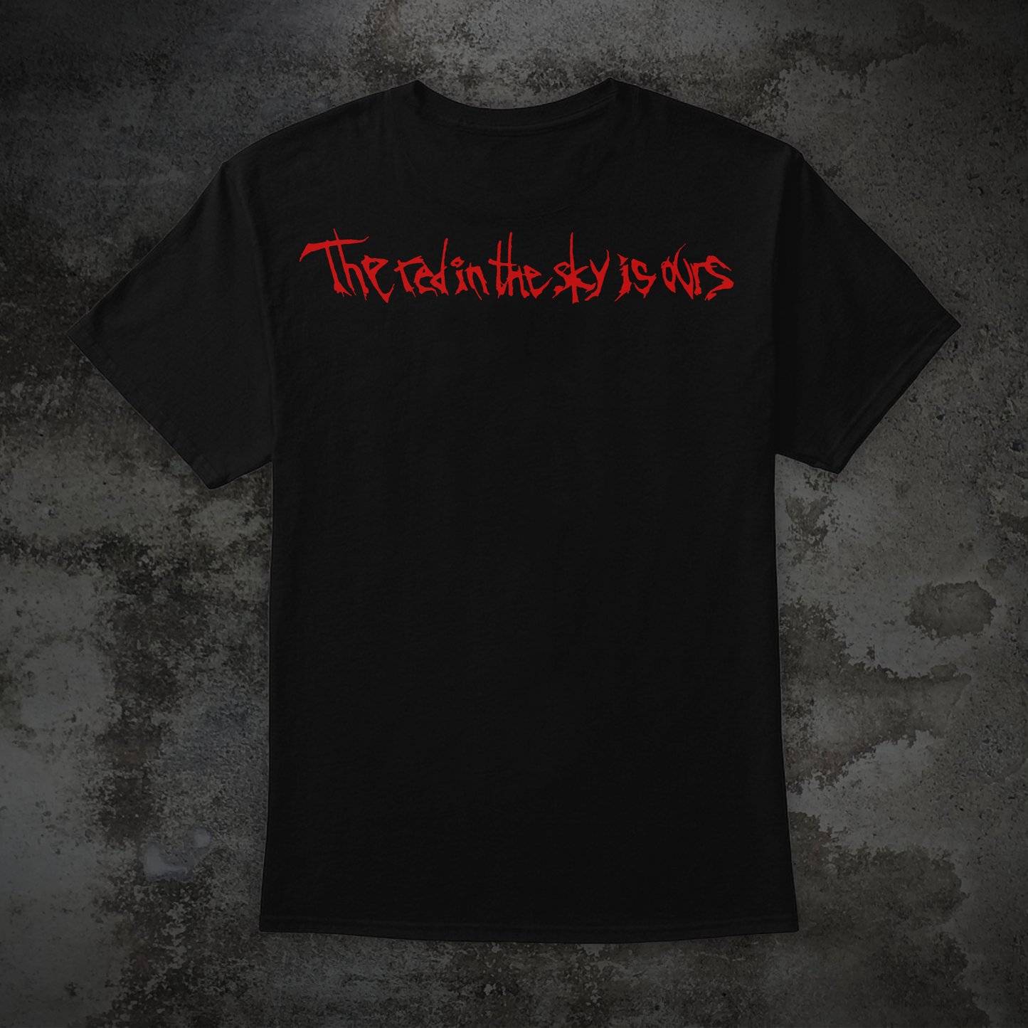 T-Shirt - The Red / The Red In The Sky Is Ours